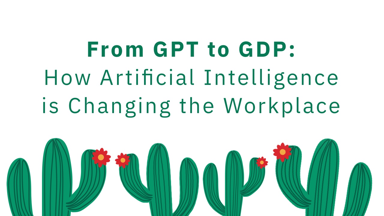 From Gpt To Gdp How Artificial Intelligence Is Changing The Workplace