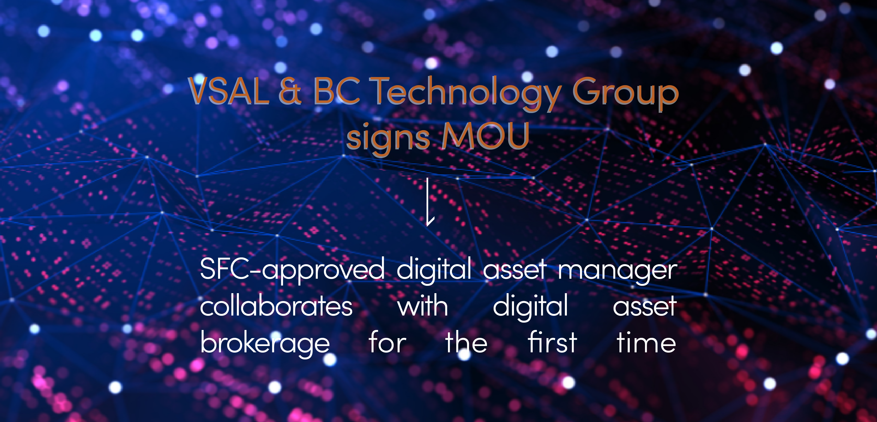 BC Technology Group and Venture Smart Asia Limited Sign MOU,  OSL to be Brokerage Partner for HK-Regulated Digital Asset Funds 