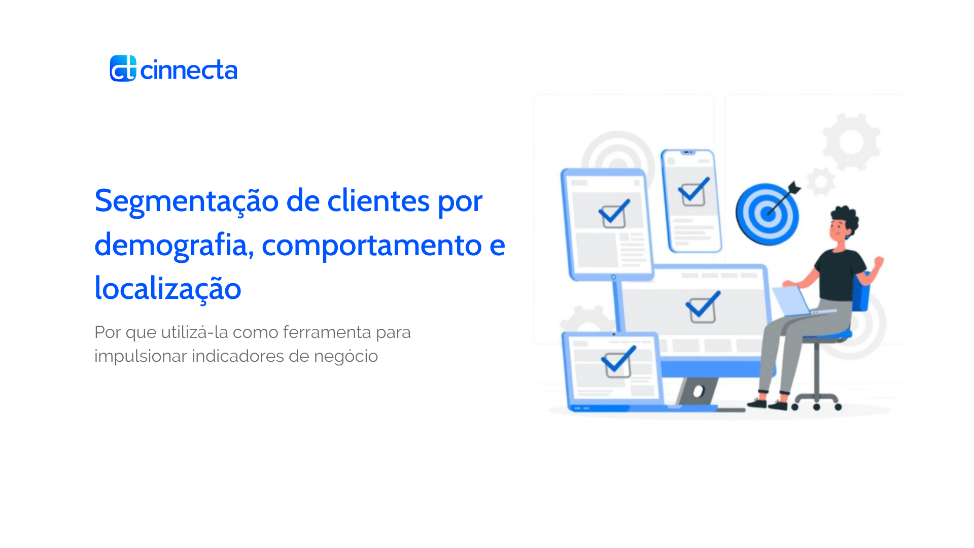 Segmentação De Clientes: Principais Tipos E Suas Vantagens!