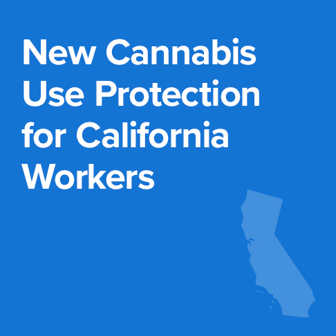New Cannabis Use Protection for California Workers