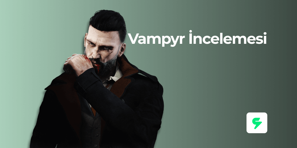Vampyr İncelemesi