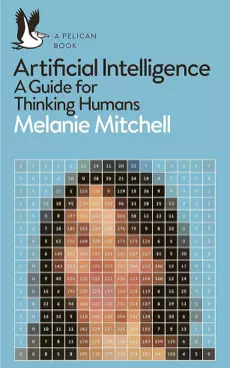 Book cover of Artificial Intelligence: A Guide for Thinking Humans