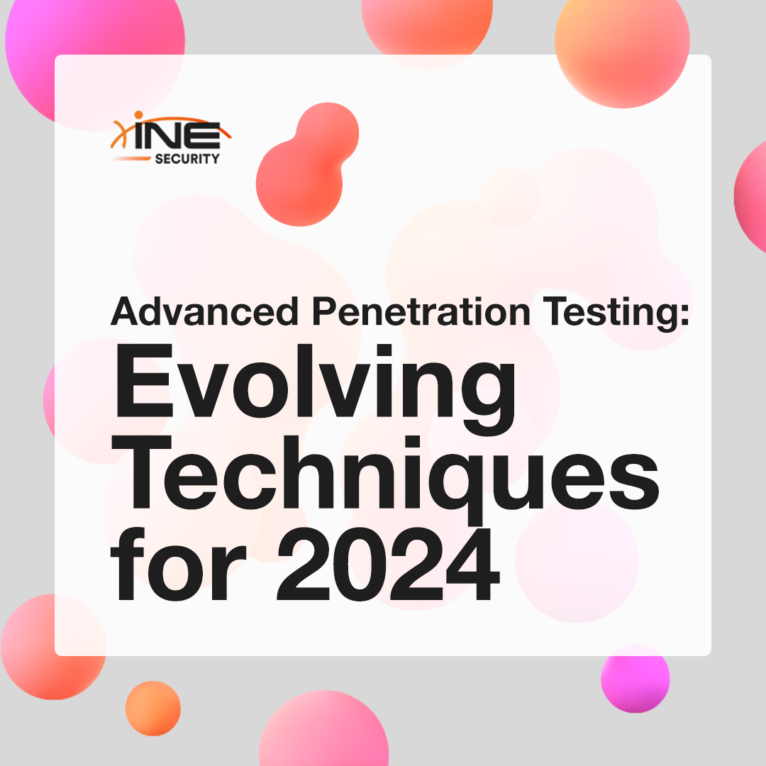 Advanced Penetration Testing: Evolving Techniques for 2024