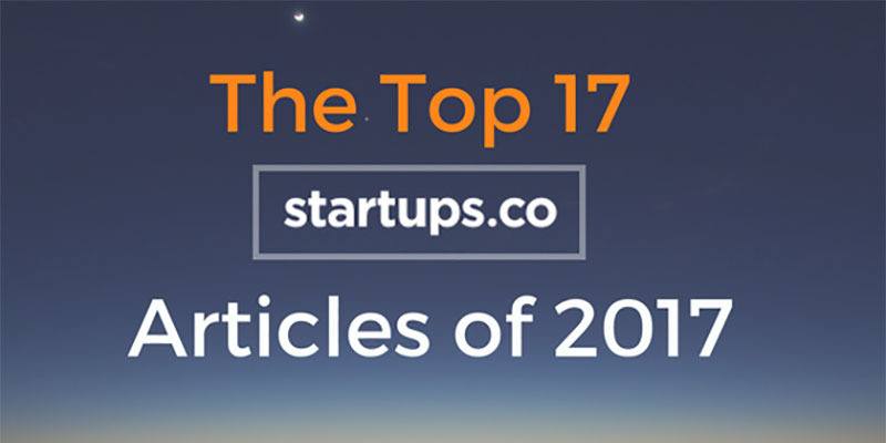 The Top 17 Startups.co Articles of 2017