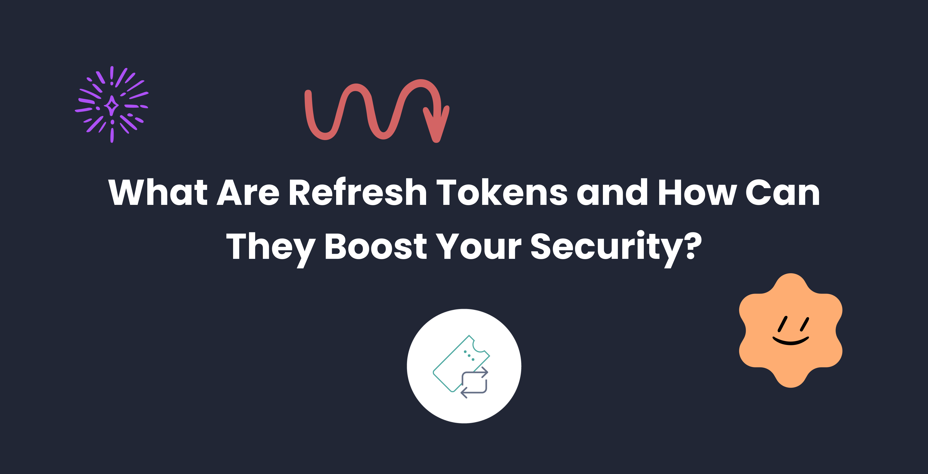 What Are Refresh Tokens? When & How to Use Them