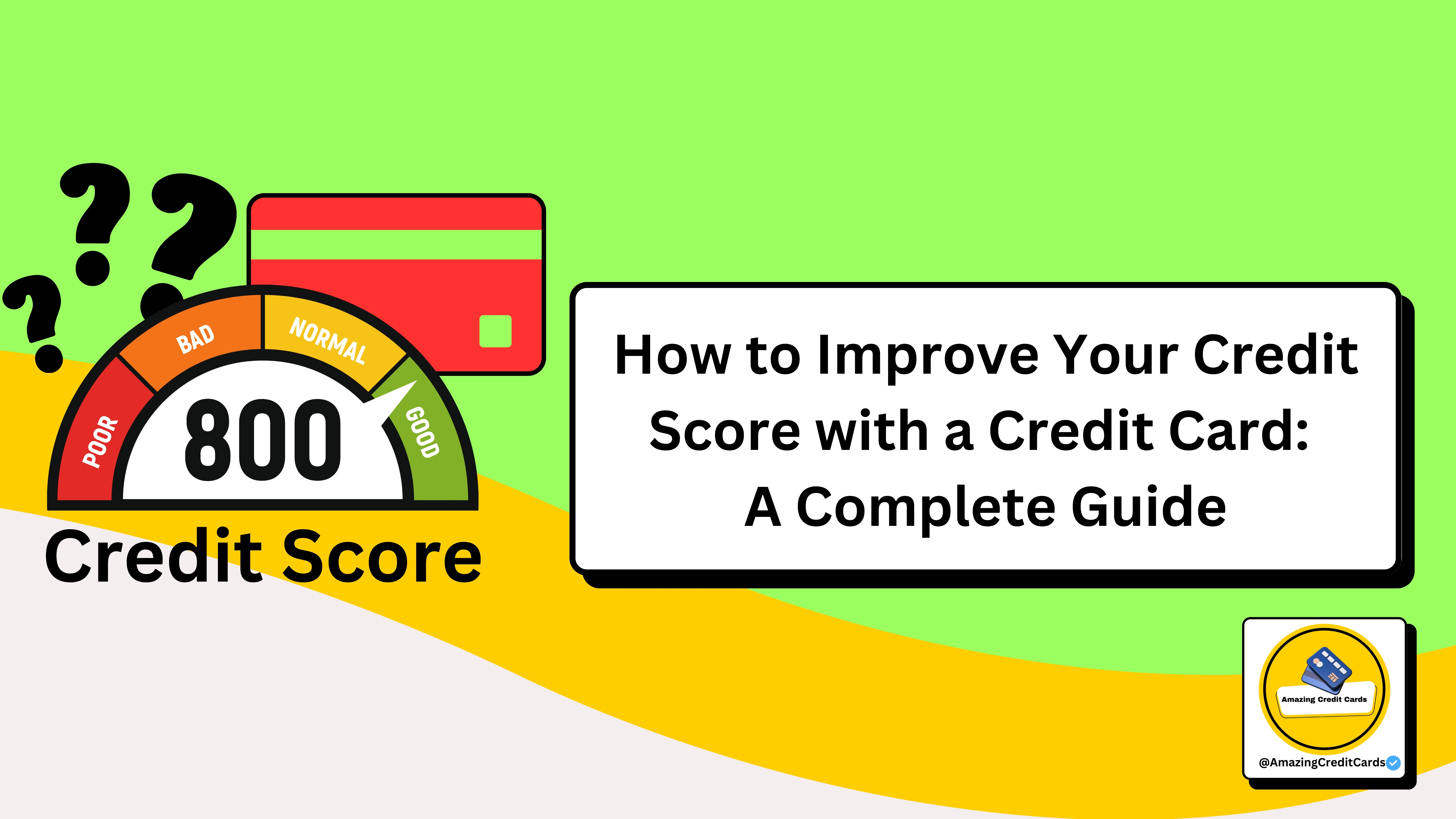 How to Improve Your Credit Score with a Credit Card: A Complete Guide