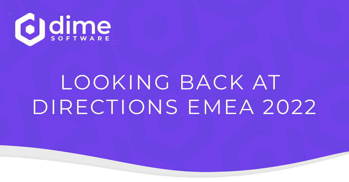 Looking back at Directions EMEA 2022 Dime Software