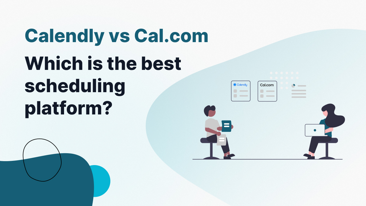 Calendly vs Cal com: Which is the best scheduling platform?