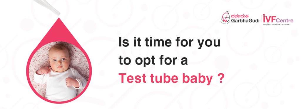 Is it time for you to opt for a test tube baby?