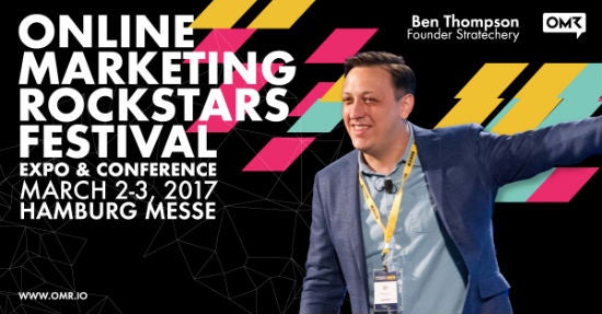 Ben Thompson Online Marketing Rockstars OMR17 Stratechery
