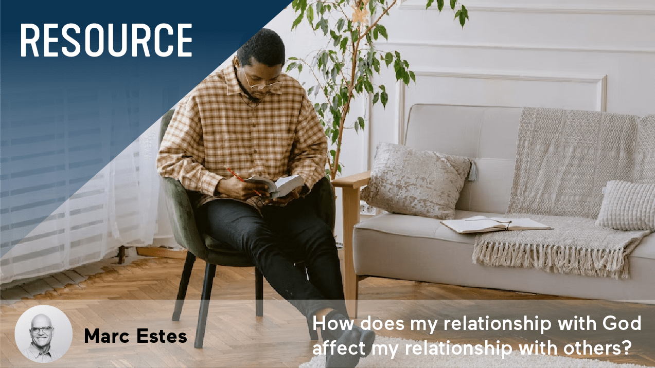 ¿Cómo afecta mi relación con Dios mi relación con los demás?