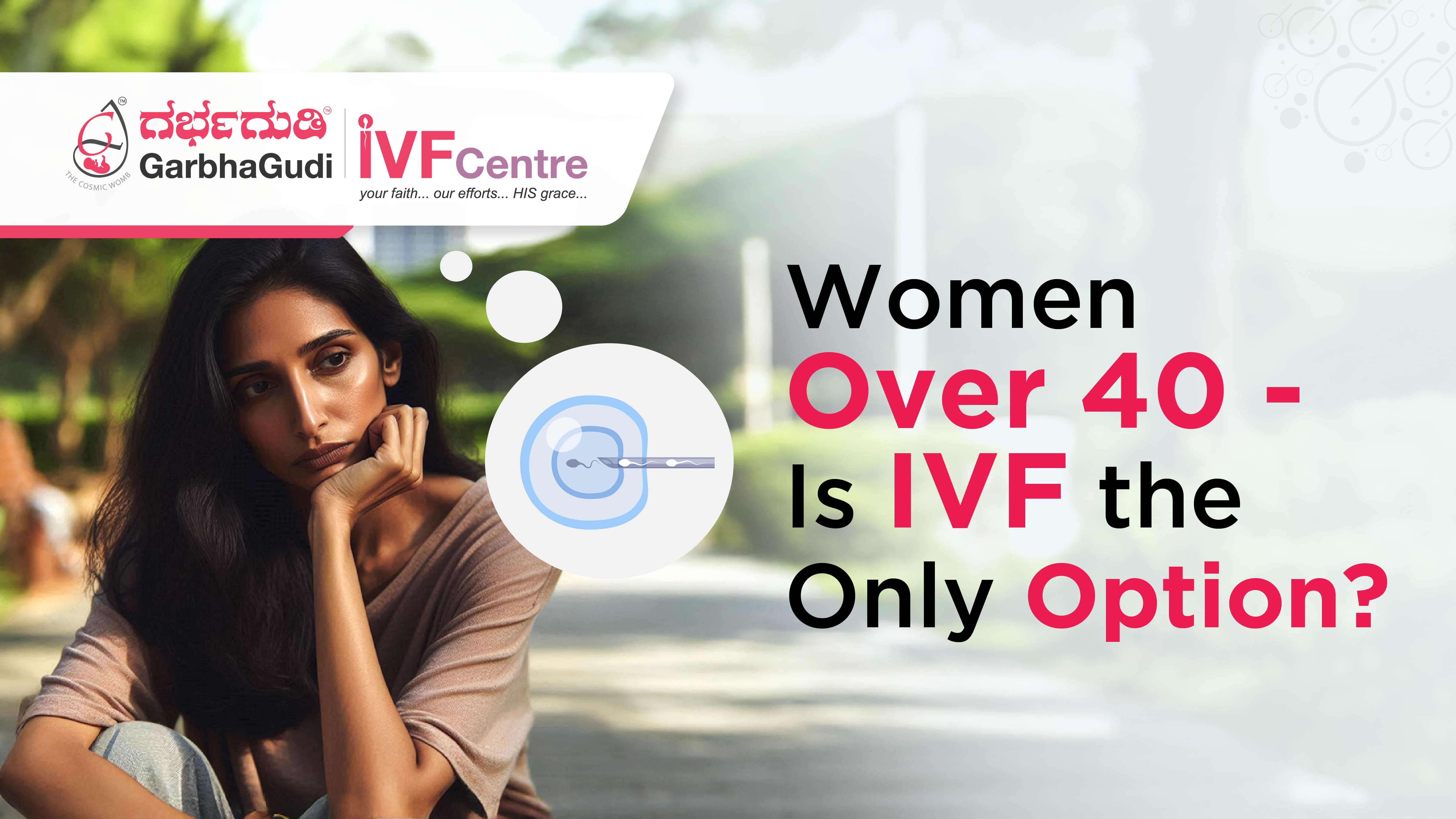 Fertility Treatments for Women Over 40: Is IVF the Only Option?