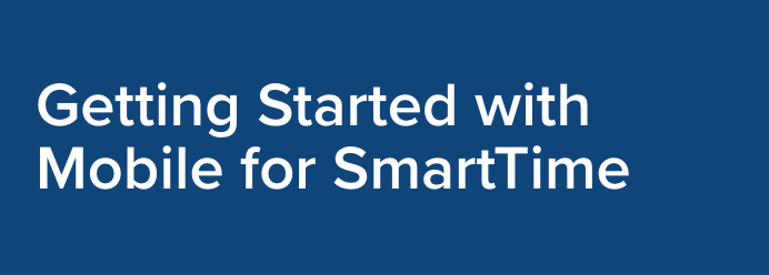 Getting Started with Mobile for SmartTime Academy Course