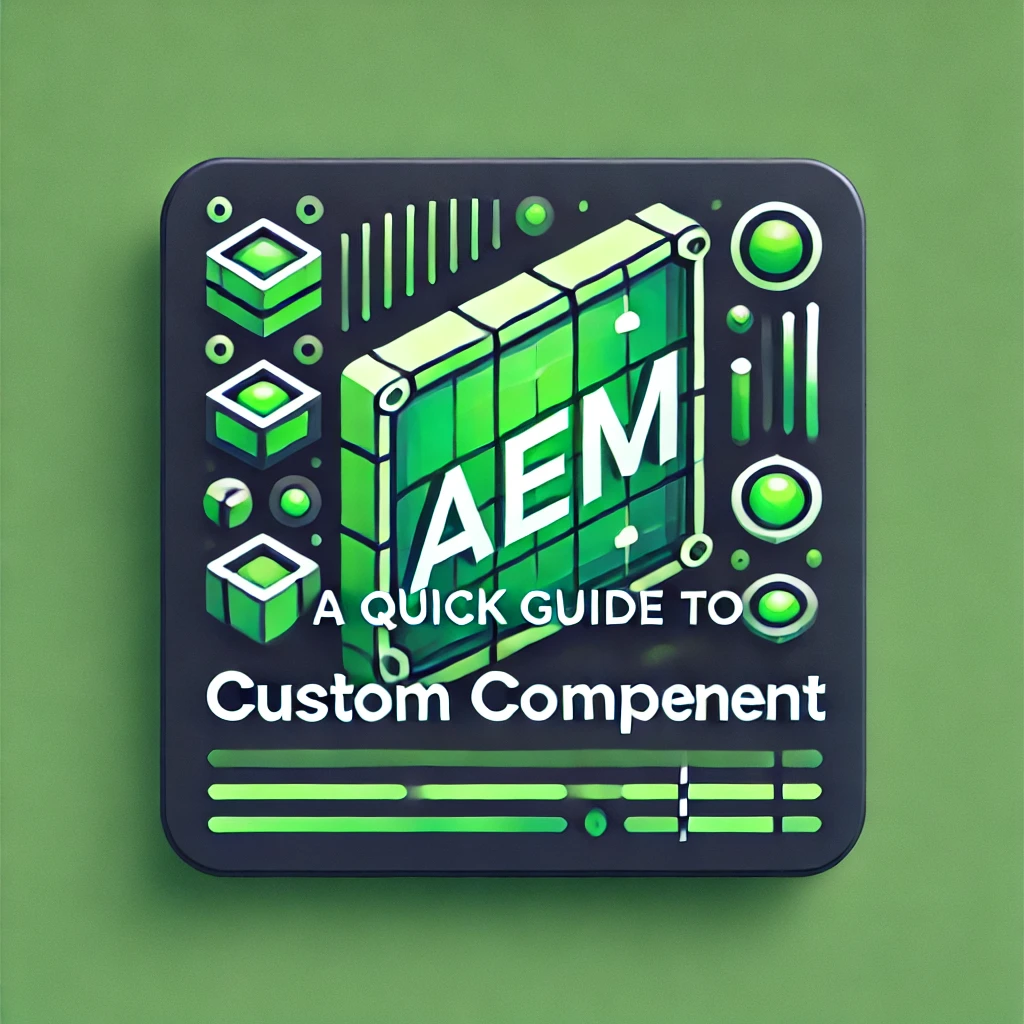 A Quick Guide to Custom AEM Component