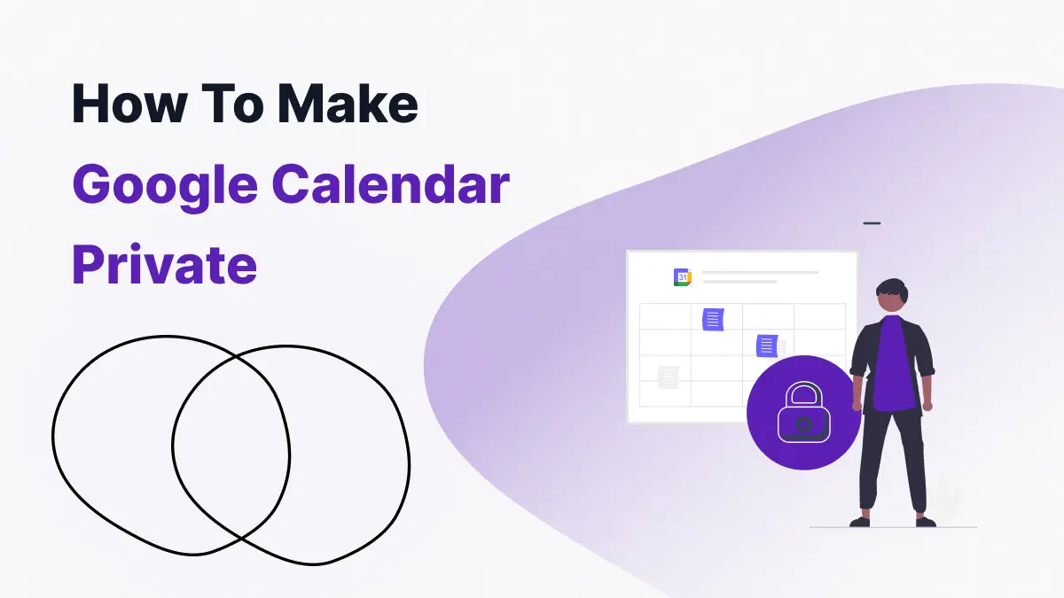 How To Make Google Calendar Private A StepbyStep Guide