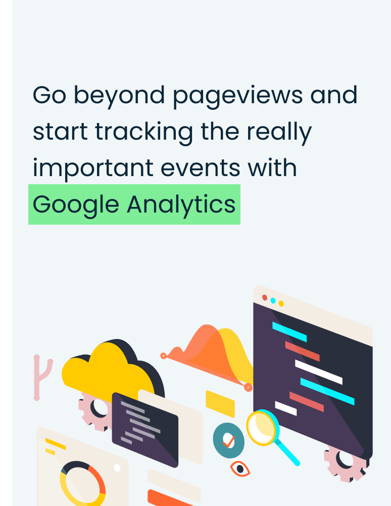 Track all the important things in Google Analytics to grow your business