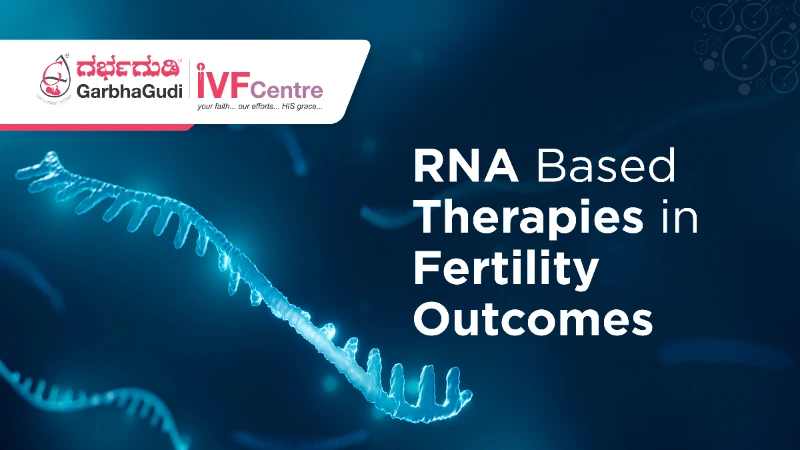 The Role of RNA-Based Therapies in Enhancing Fertility Outcomes