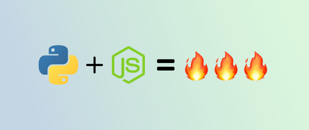 Python + JavaScript = 🔥🔥🔥