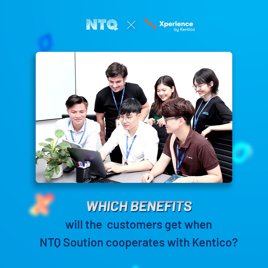 NTQソリューションとKenticoの協力で、お客様はどのようなメリットがあるのか？