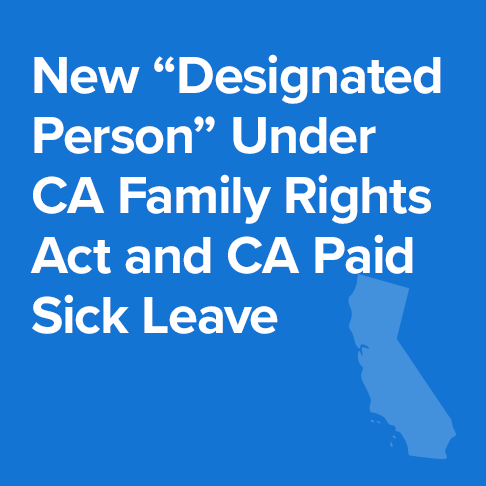 New “Designated Person”  Under California Family Rights Act and California Paid Sick Leave