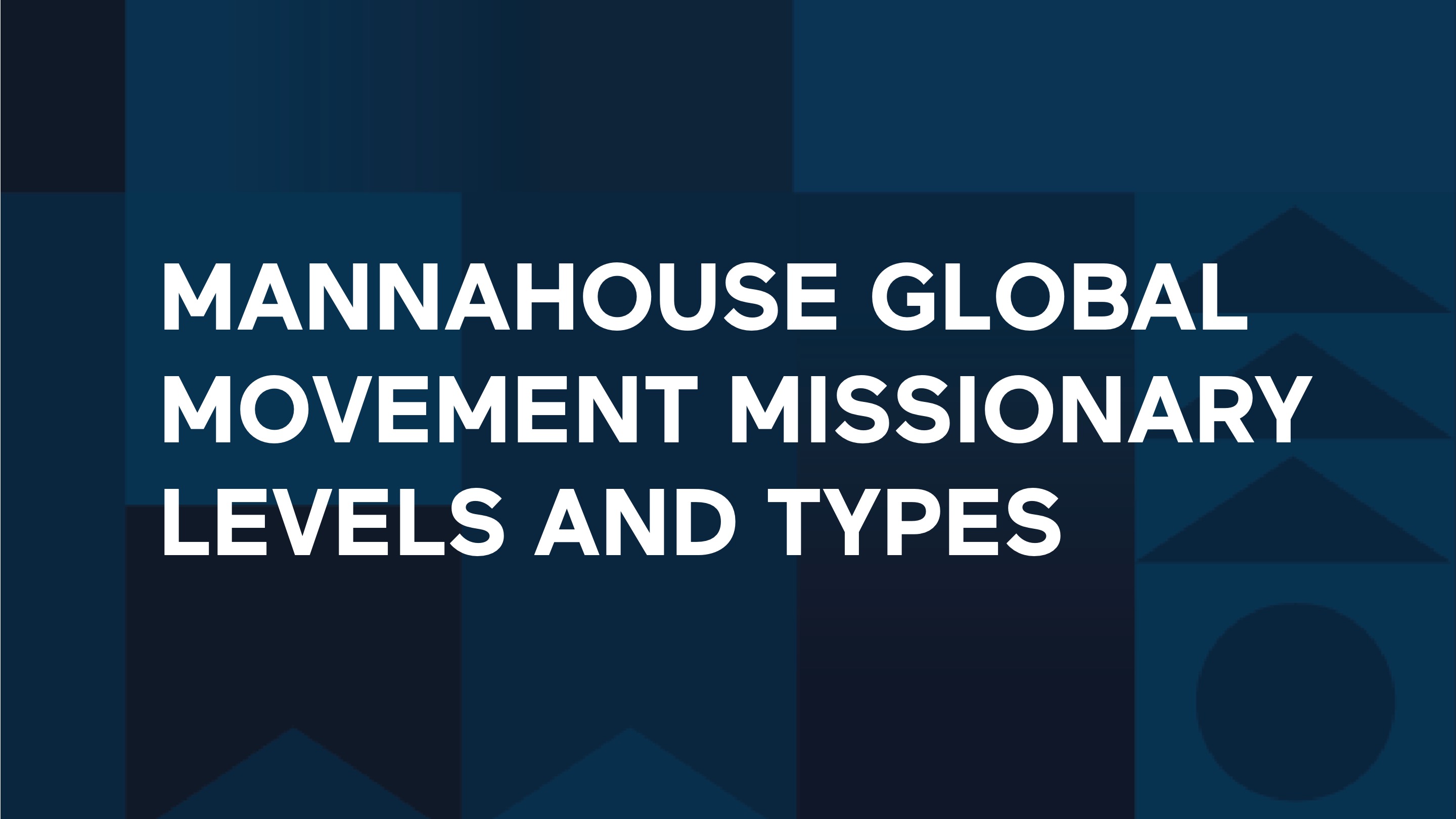 Niveles y tipos de misioneros del Movimiento Global Mannahouse