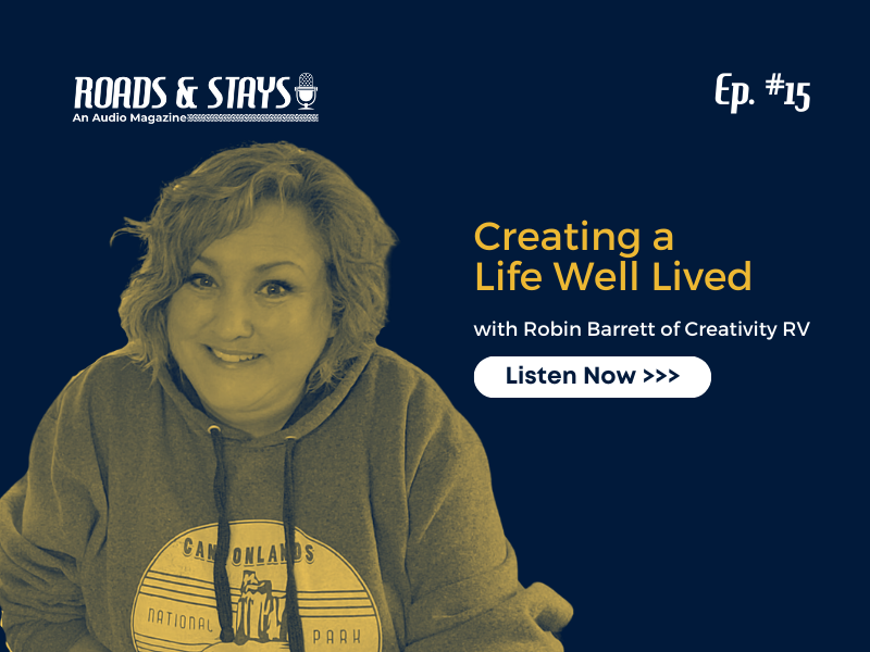 Roads & Stays Episode 16 Recap: Embracing the Nomadic Spirit to Redefine Success with Robin from Creativity RV