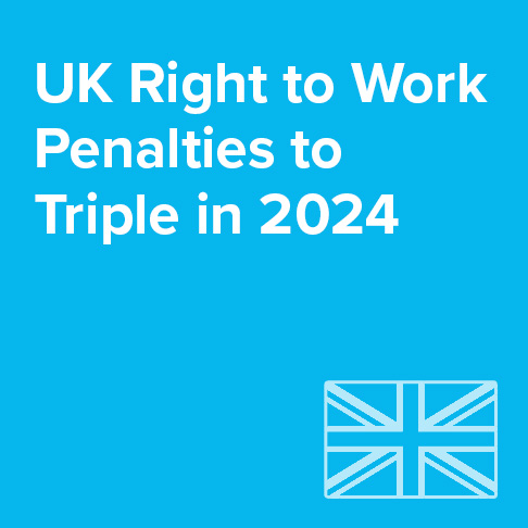 UK Right to Work Penalties to Triple in 2024