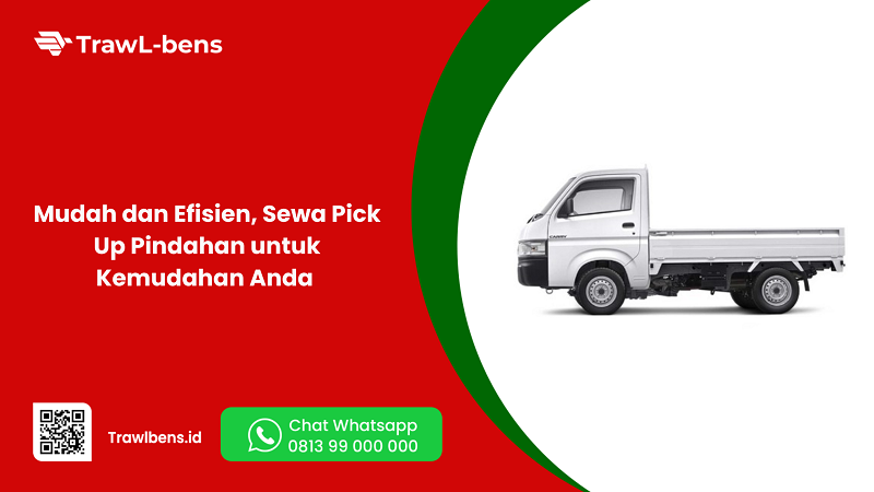 Mudah dan Efisien, Sewa Pick Up Pindahan untuk Kemudahan Anda 