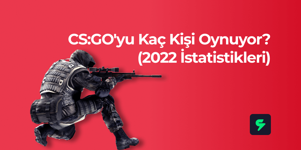 CS:GO'yu Kaç Kişi Oynuyor? (2022 İstatistikleri)