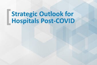 Strategic Outlook for Hospitals Post-COVID