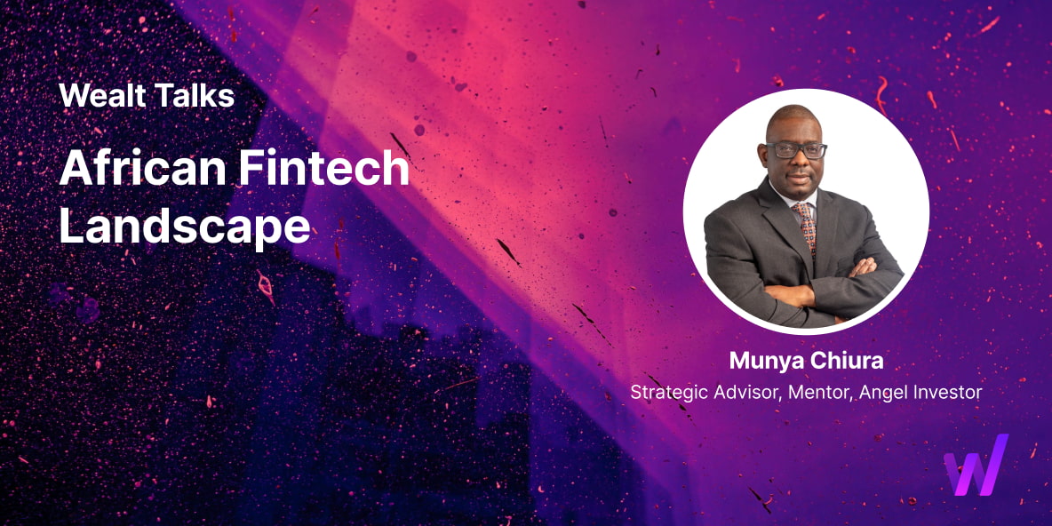 Munya Chiura on African Fintech Landscape - Wealt