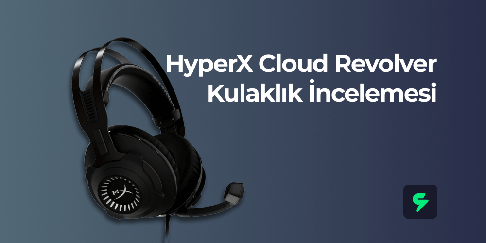 HyperX Cloud Revolver Kulaklık İncelemesi