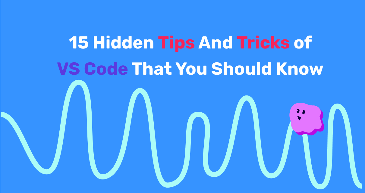 15 Hidden Tips And Tricks Of Vs Code That You Should Know