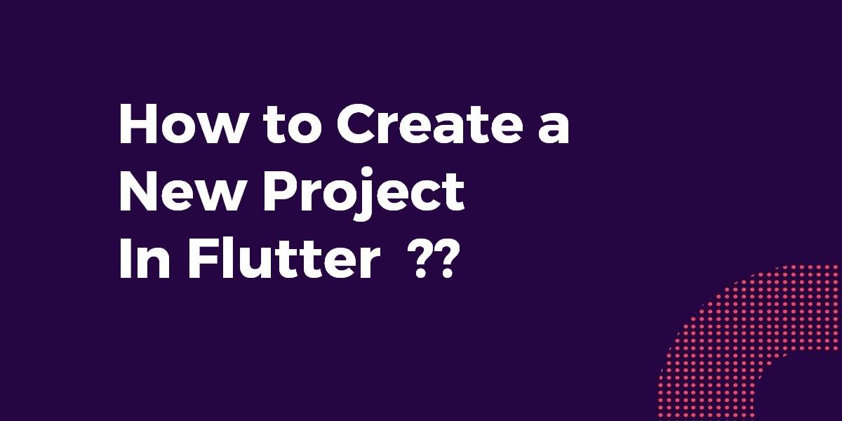 Create your first Flutter project