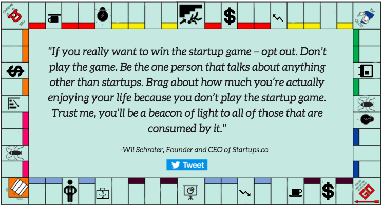 The Way to Win the Startup Game is Not to Play It