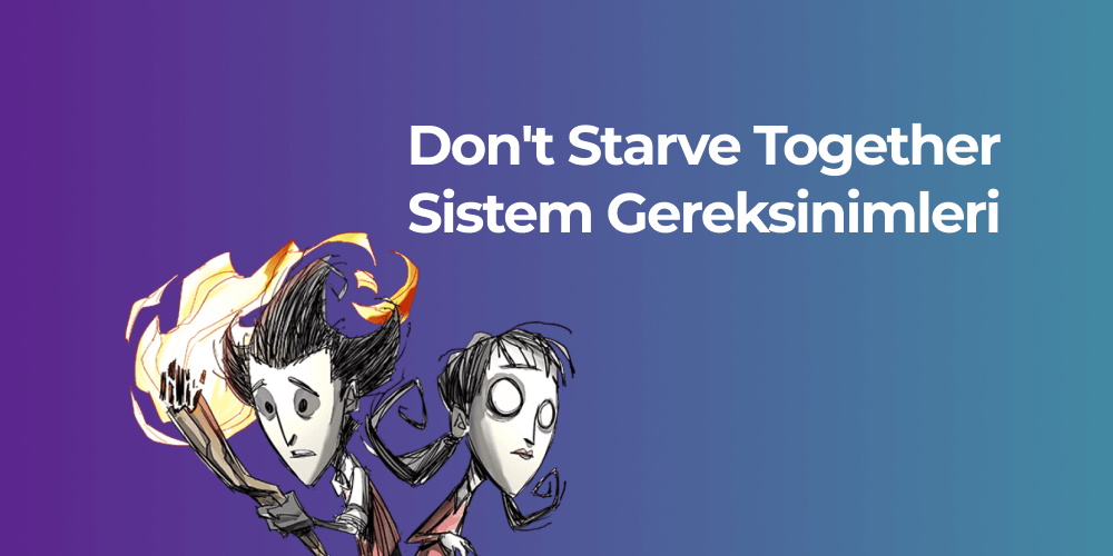 Don't Starve Together Sistem Gereksinimleri