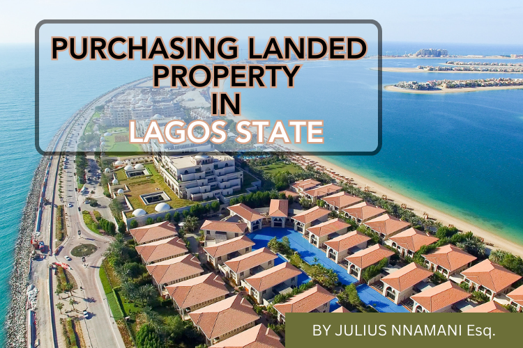 PURCHASING LANDED PROPERTIES IN  NIGERIA -  ISSUES ARISING BY JULIUS NNAMANI, ESQ(1)