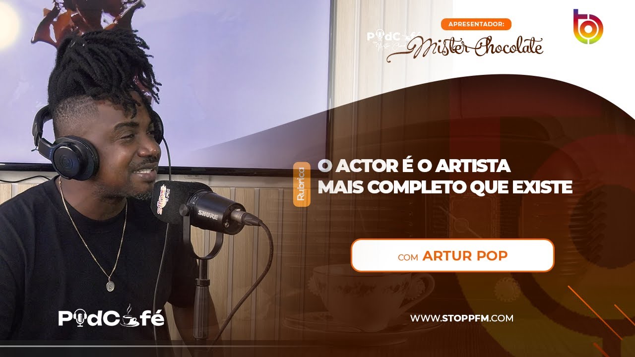 O ACTOR É O ARTISTA MAIS COMPLETO QUE EXISTE DIZ ARTUR POP NO PROGRAM CAFÉ DA MANHÃ DA STTOP FM