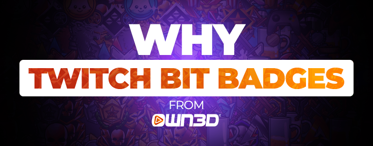 TwitchBitBadges_Banner_03_WhyOWN3D_768x300_EN.png