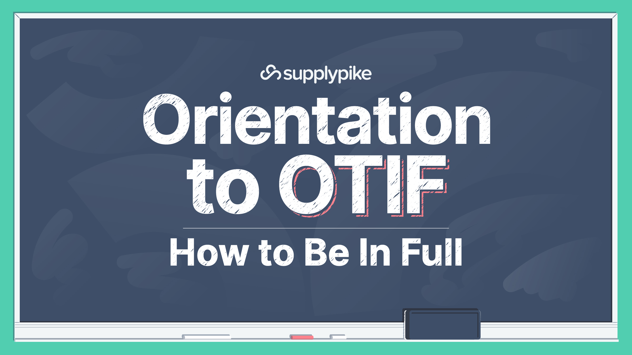 Orientation to OTIF: How to be In Full