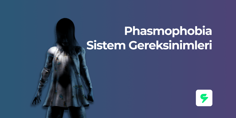 Phasmophobia Sistem Gereksinimleri