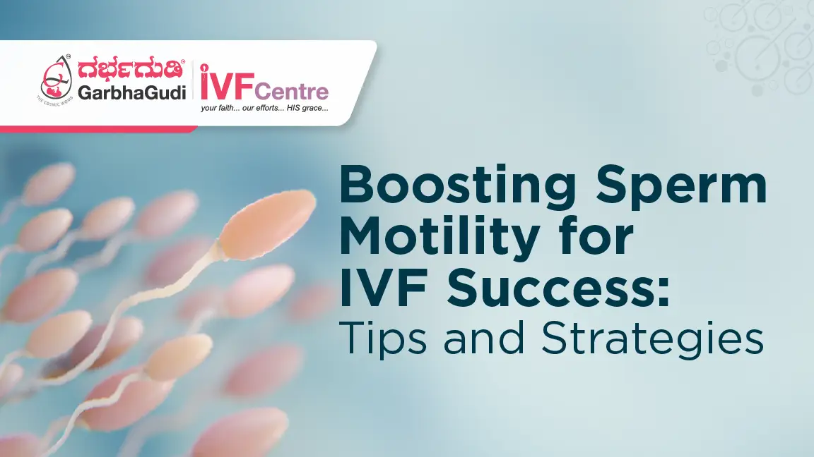  How to Improve Sperm Motility for Better IVF Outcomes