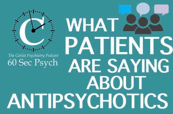 What Patients Are Saying About Antipsychotic [60 Sec Psych]