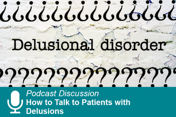 How to Talk to Patients with Delusions