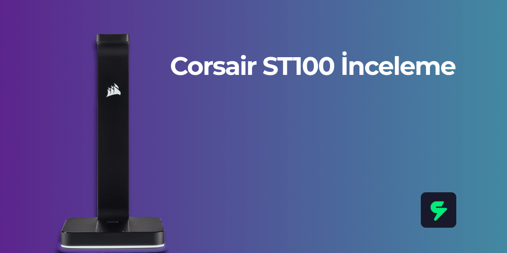 Corsair ST100 İnceleme