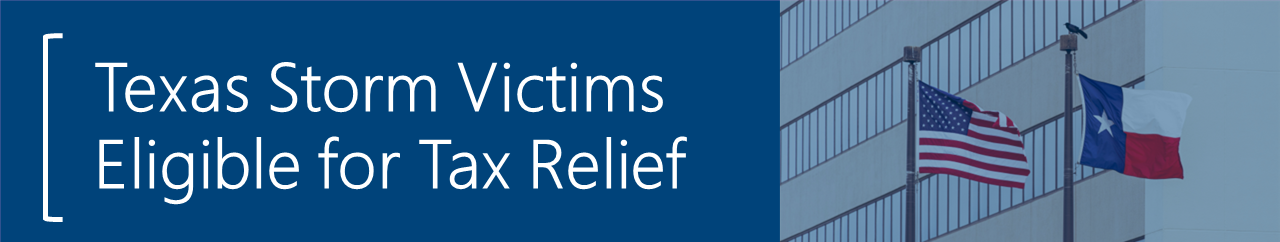 Texas Storm Victims Eligible for Tax Relief 