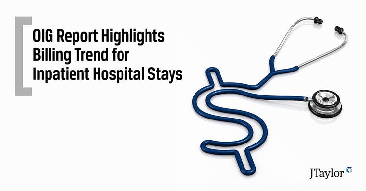 OIG Report Highlights Billing Trend for Inpatient Hospital Stays
