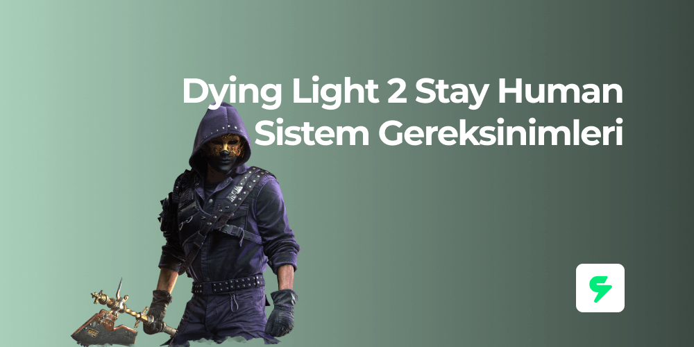 Dying Light 2 Stay Human Sistem Gereksinimleri