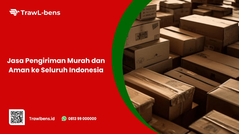 Jasa Pengiriman Murah dan Aman ke Seluruh Indonesia