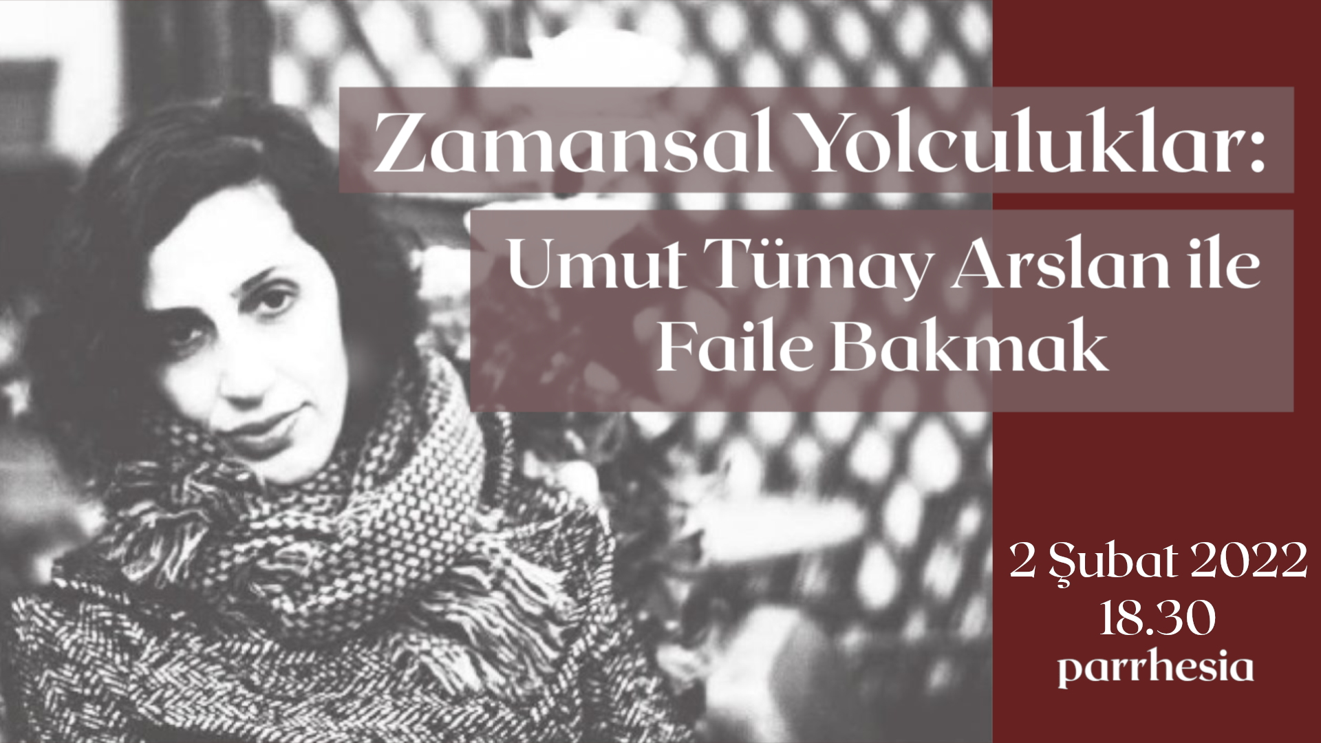  Zamansal Yolculuklar: Umut Tümay Arslan ile Faile Bakmak 